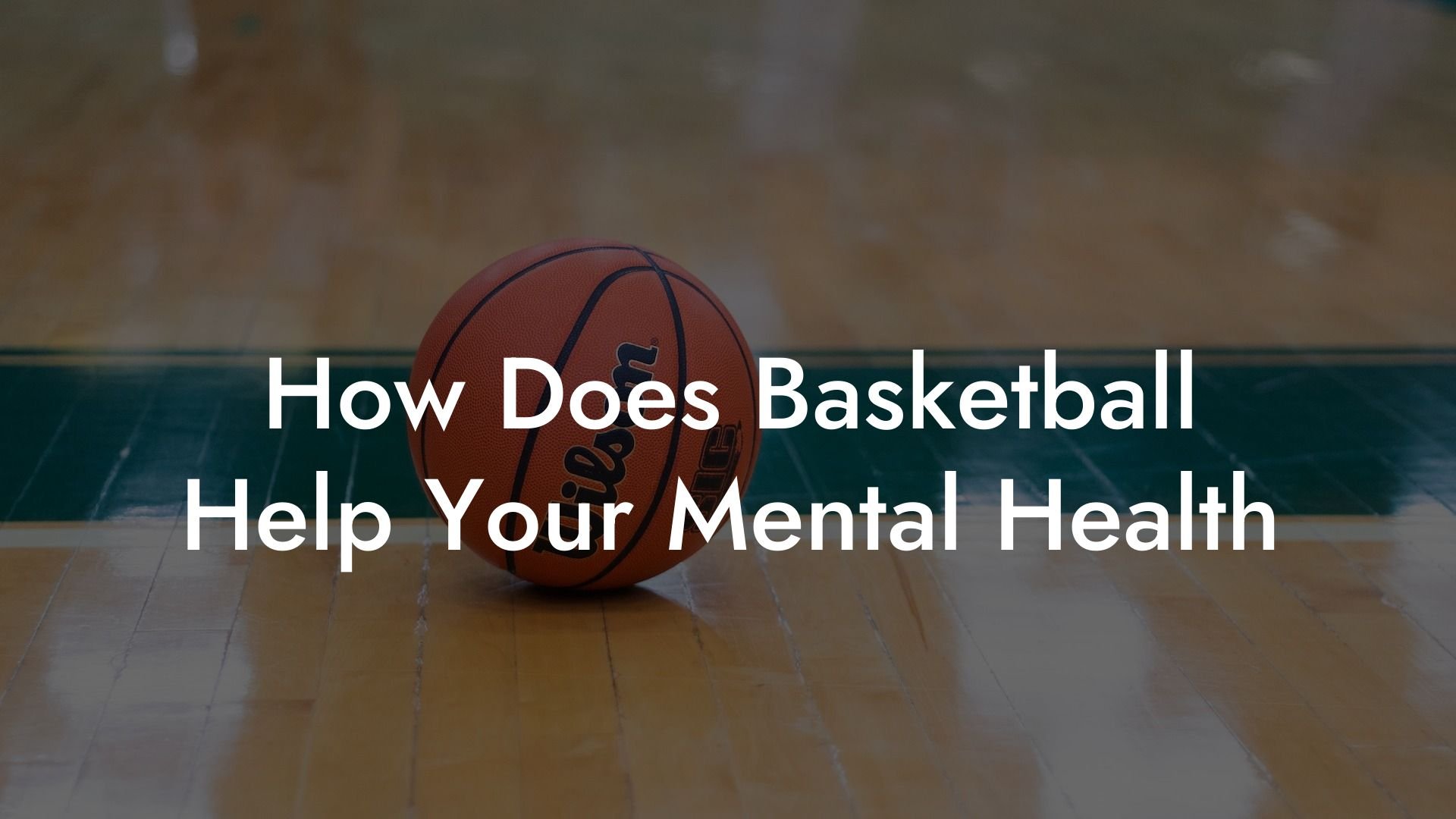 how-does-basketball-help-your-mental-health-coach-alex-basketball