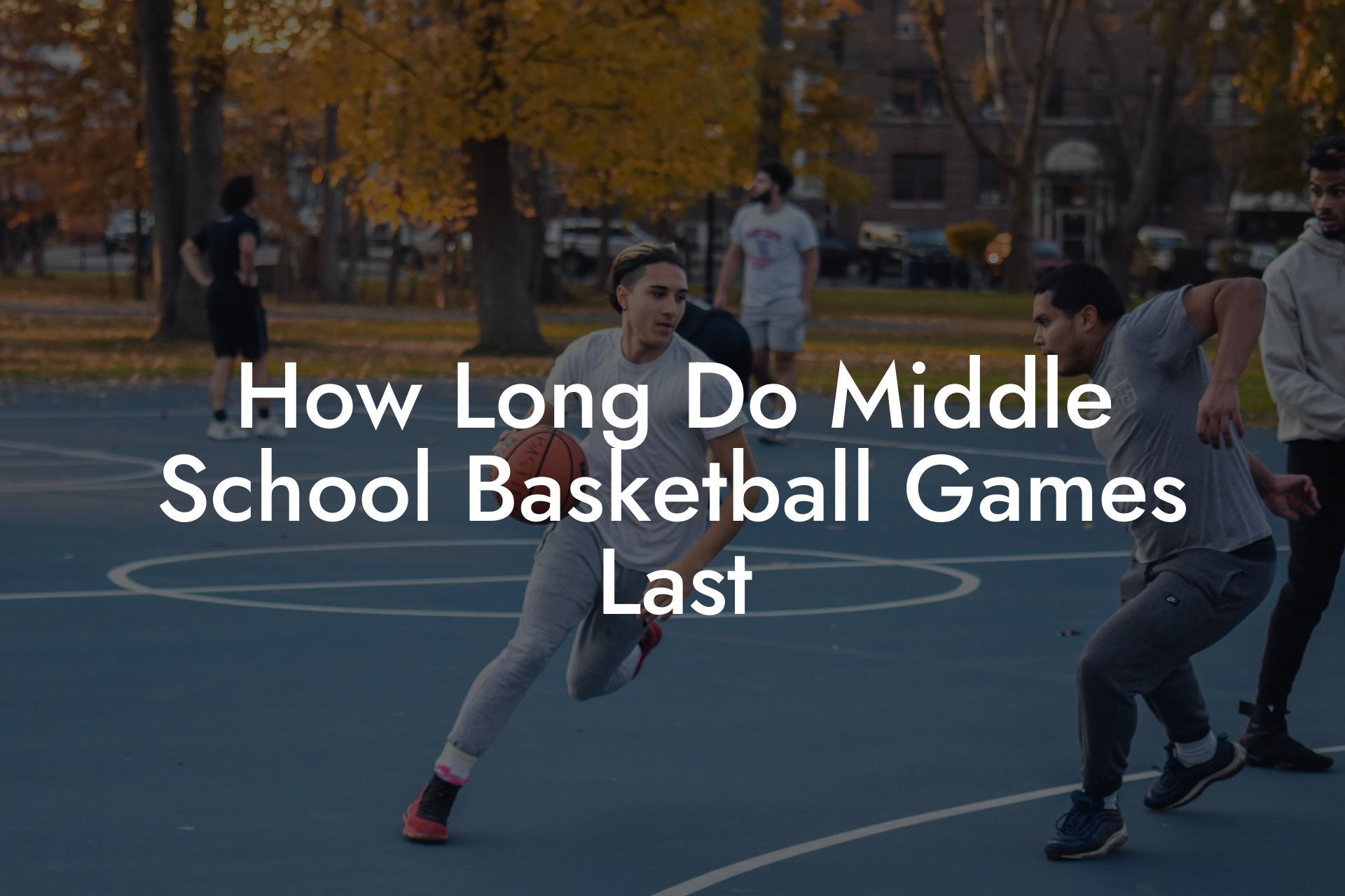 How Long Do Middle School Basketball Games Last Coach Alex