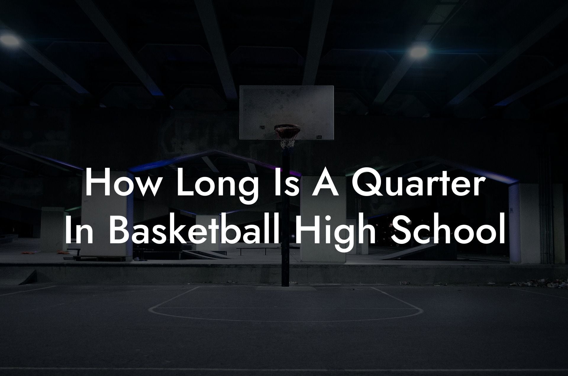 How Long Is A Quarter In Basketball High School Coach Alex Basketball