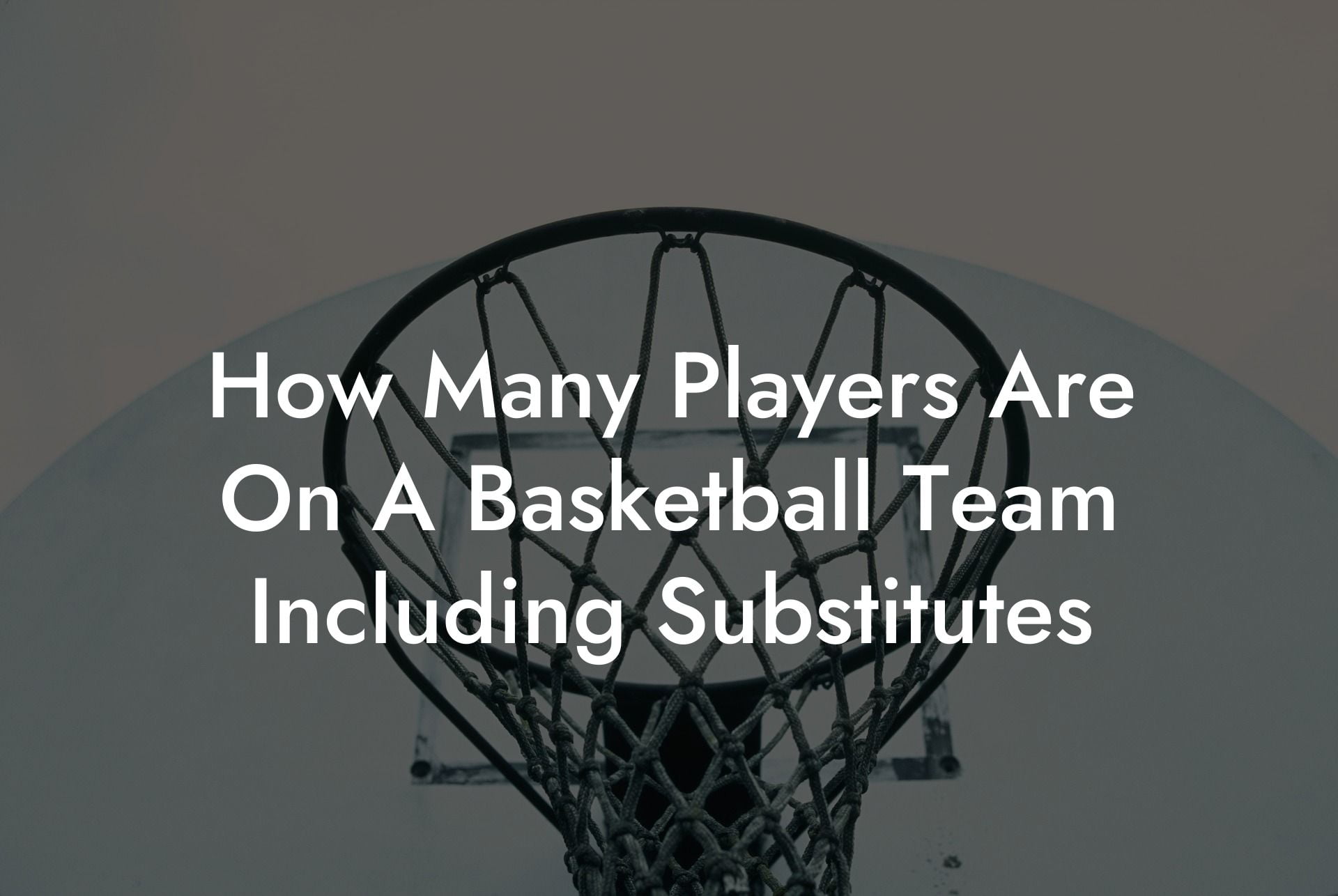 How Many Players Are On A Basketball Team Including Substitutes Coach