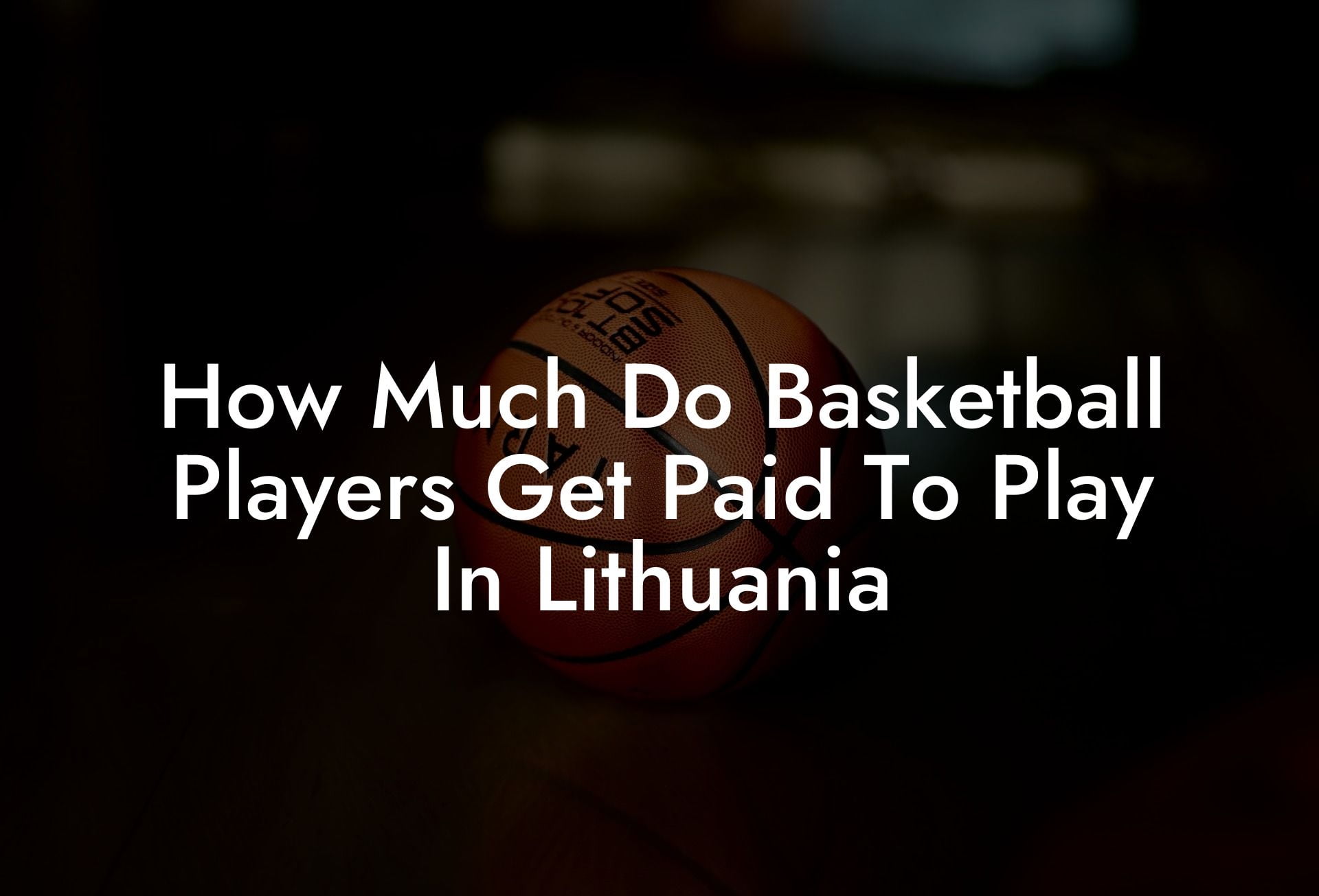 How Much Do Basketball Players Get Paid To Play In Lithuania Coach
