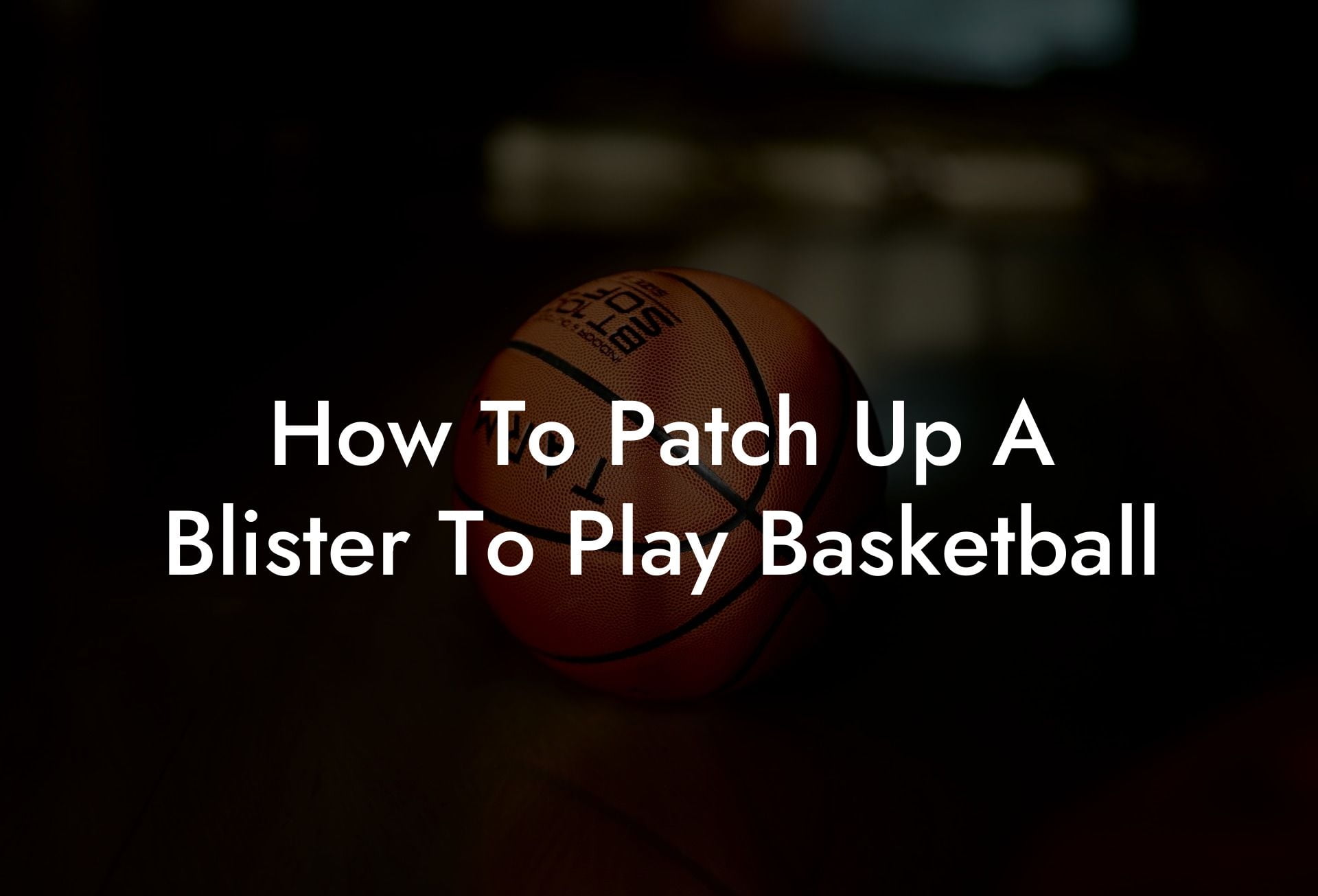 How To Patch Up A Blister To Play Basketball Coach Alex Basketball