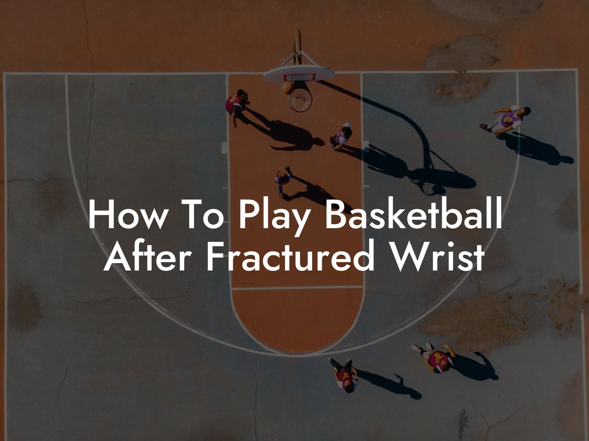 How To Play Basketball After Fractured Wrist Coach Alex Basketball