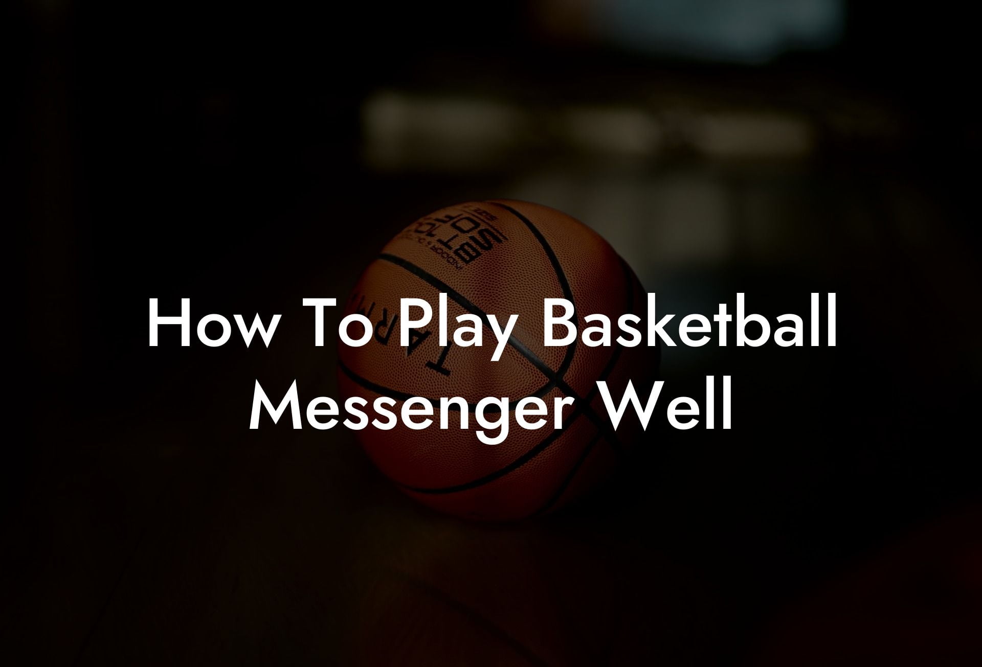 How To Play Basketball Messenger Well Coach Alex Basketball