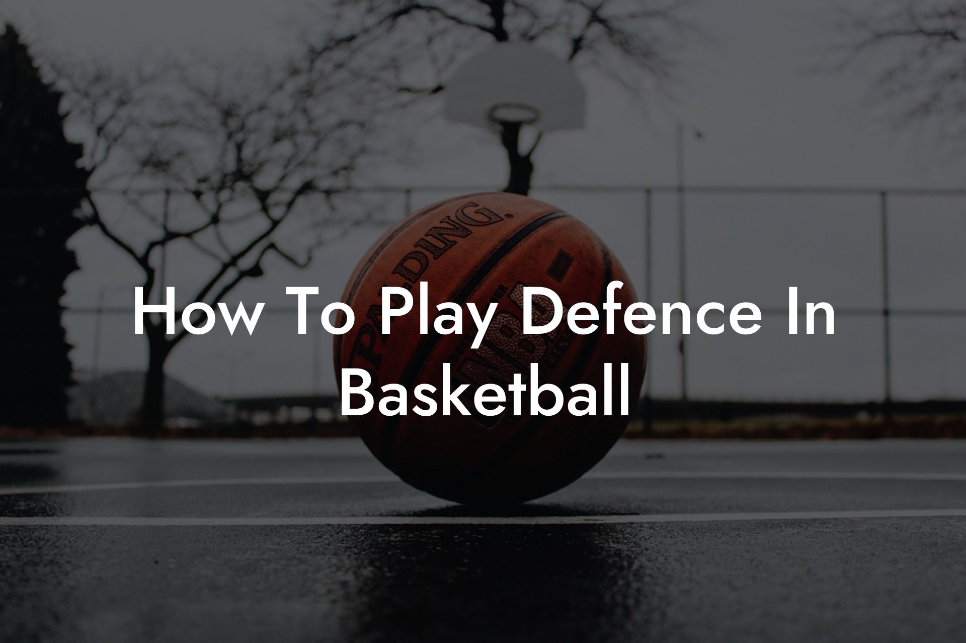 How To Play Defence In Basketball - Coach Alex Basketball