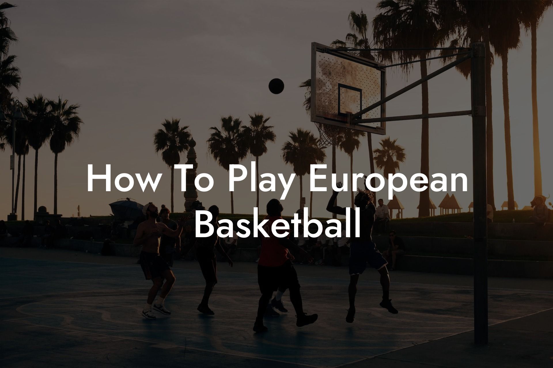 How To Play European Basketball Coach Alex Basketball