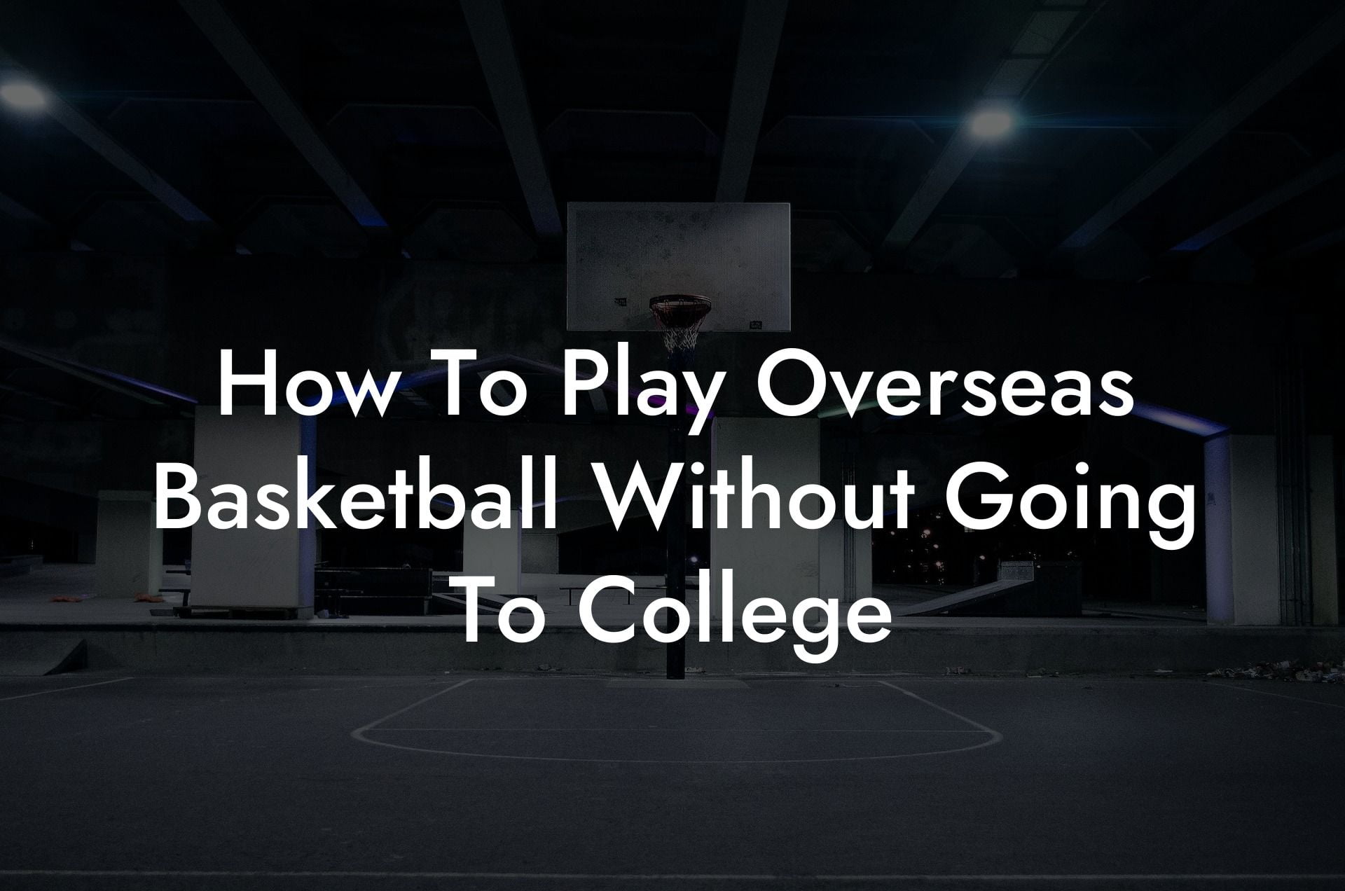 How To Play Overseas Basketball Without Going To College Coach Alex