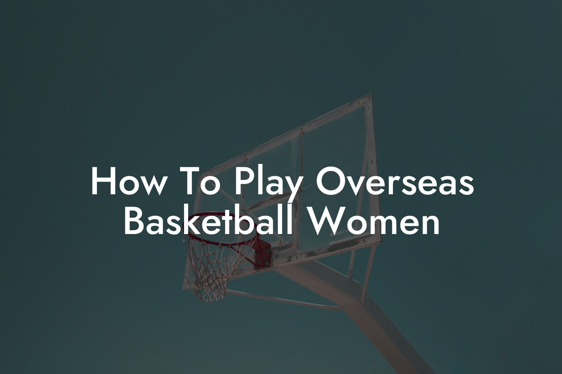 How To Play Overseas Basketball Women Coach Alex Basketball