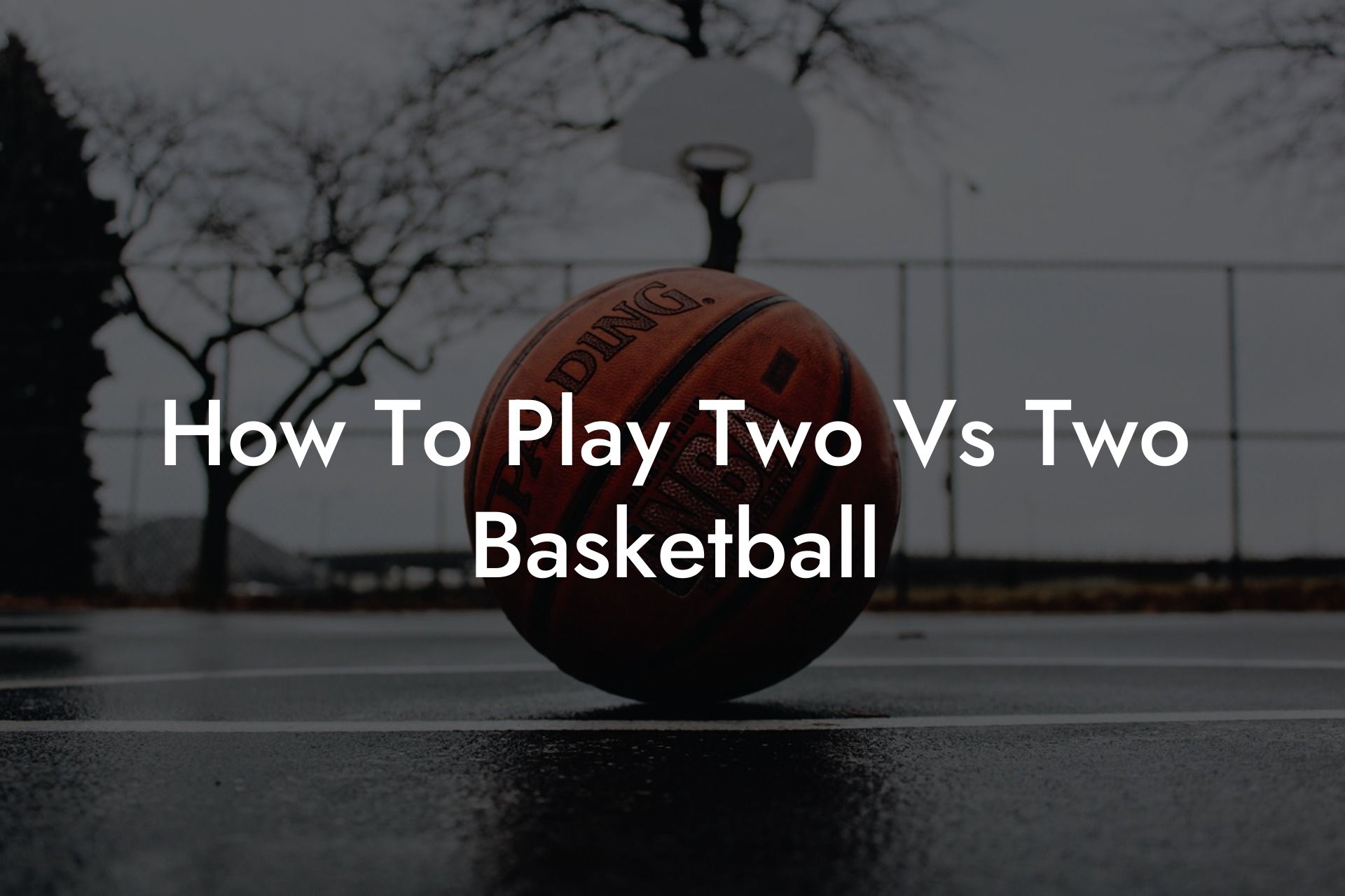 How To Play Two Vs Two Basketball - Coach Alex - Basketball Coaching ...