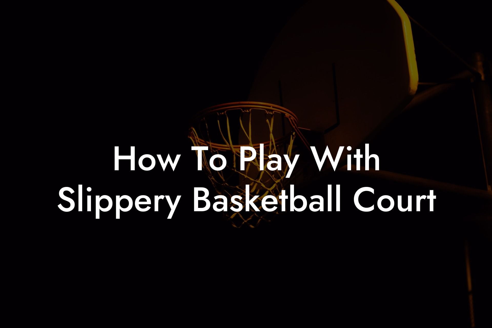 How To Play With Slippery Basketball Court Coach Alex Basketball
