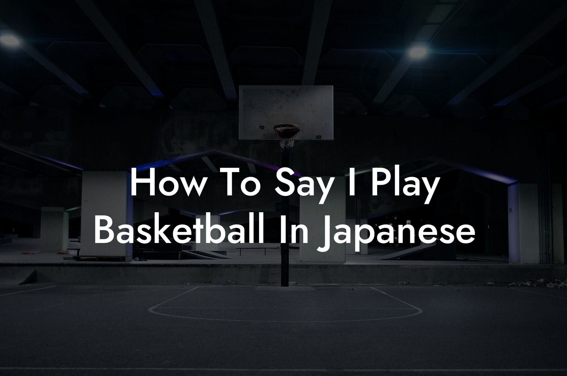 How To Say I Play Basketball In Japanese Coach Alex Basketball