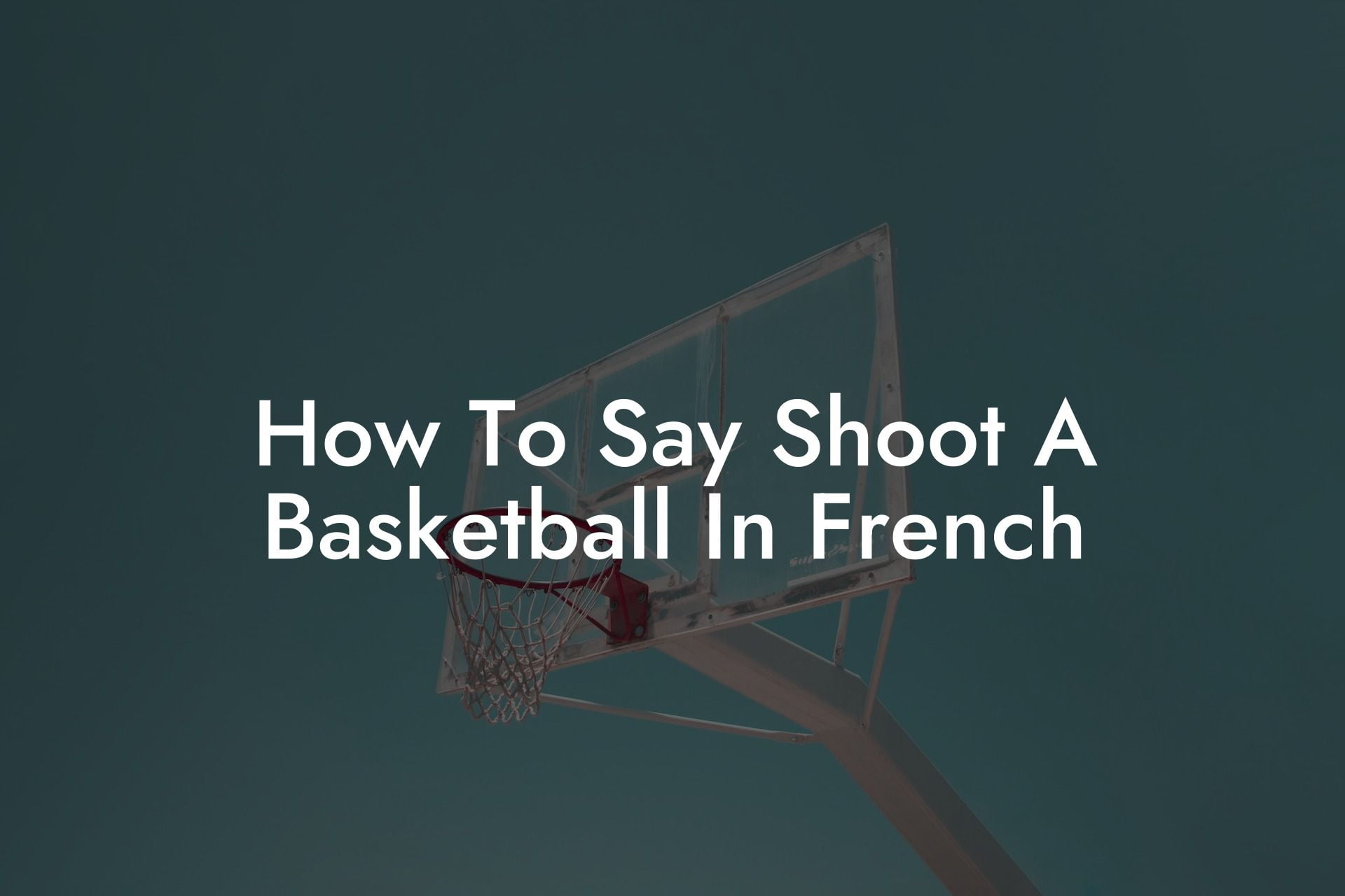 How To Say Shoot A Basketball In French - Coach Alex - Basketball ...