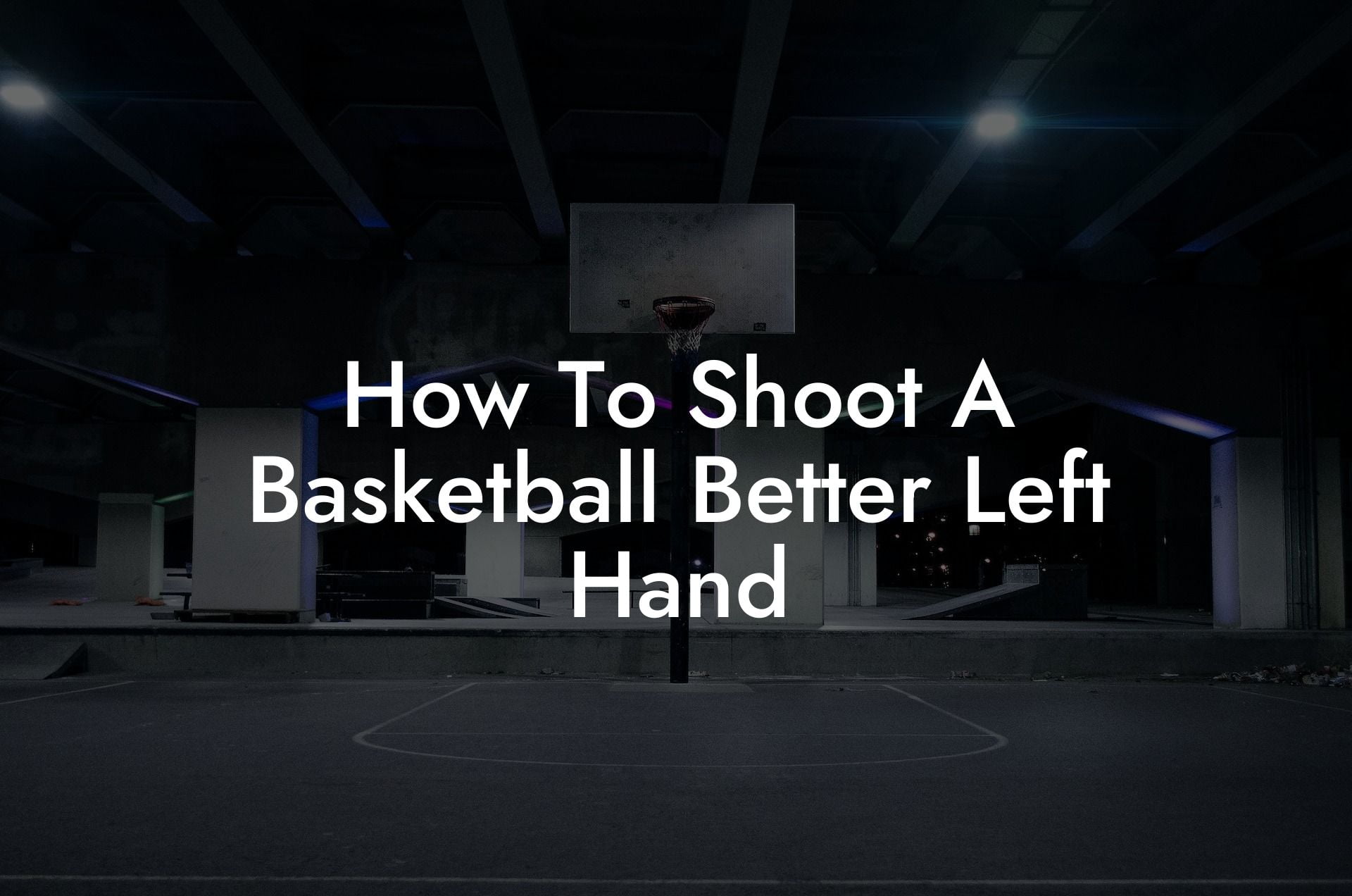 How To Shoot A Basketball Better Left Hand Coach Alex Basketball