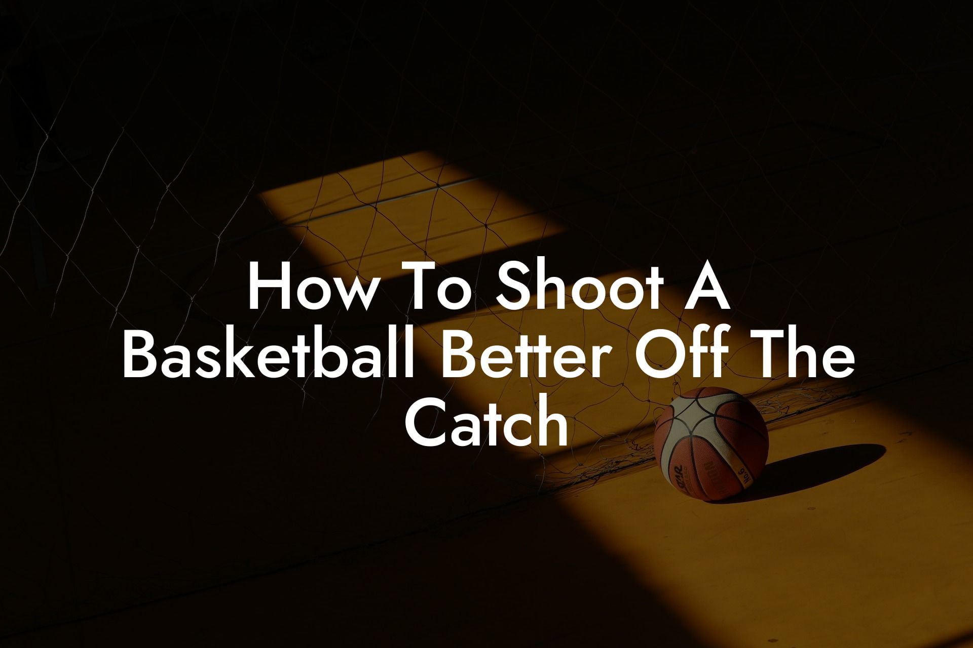 How To Shoot A Basketball Better Off The Catch Coach Alex Basketball Coaching & Advice