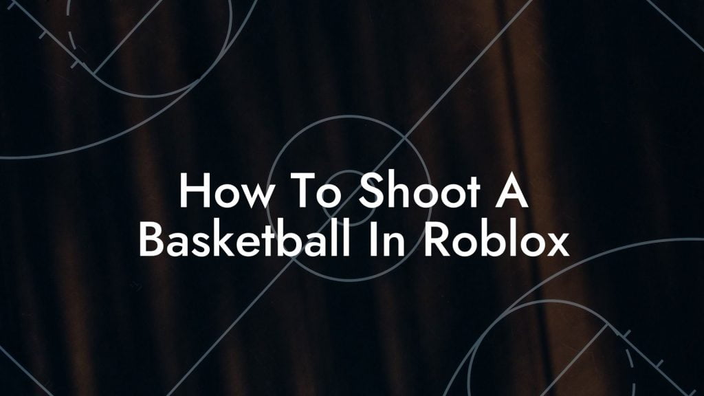 How To Shoot A Basketball In Roblox - Coach Alex - Basketball Coaching ...