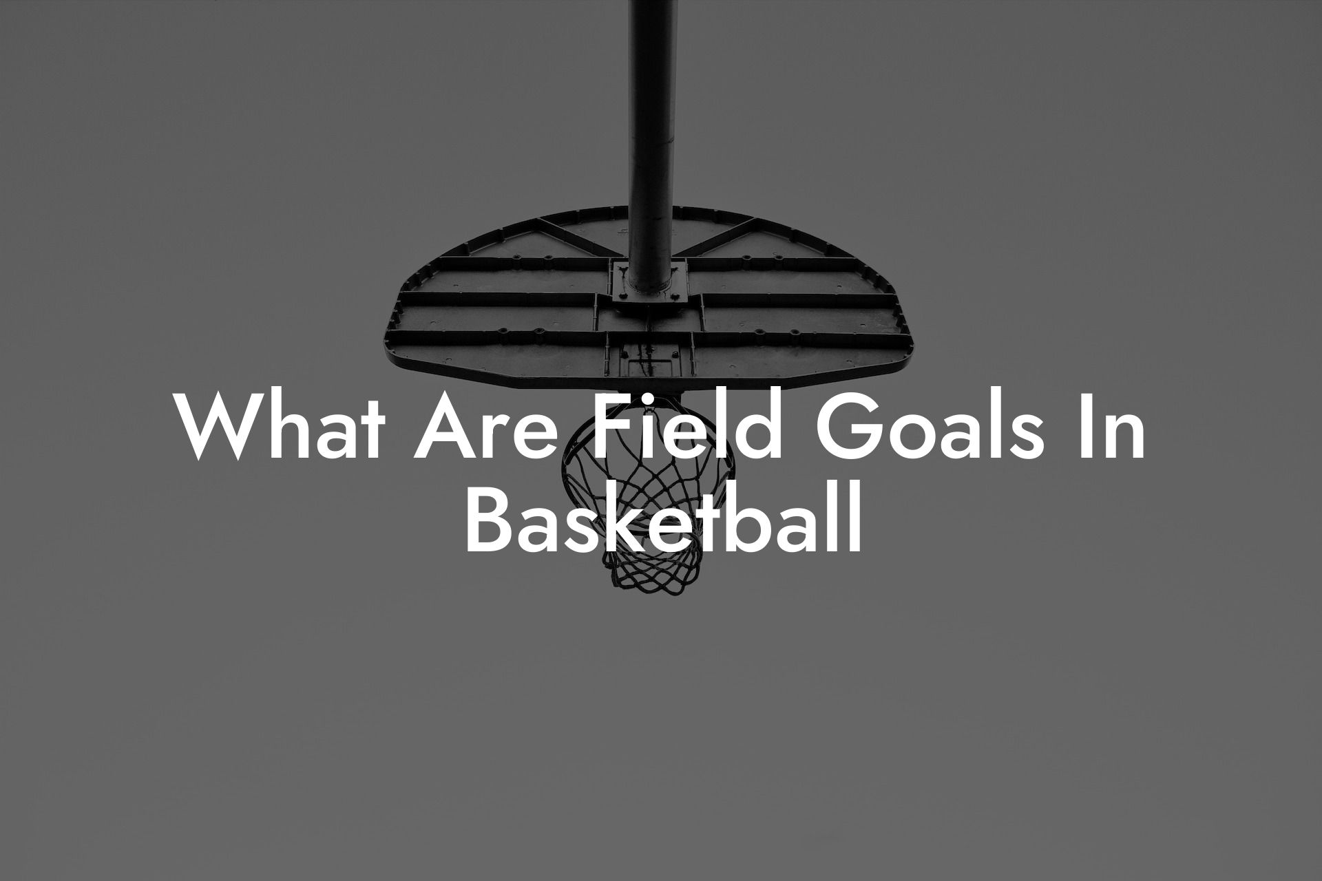 What Are Field Goals In Basketball Coach Alex Basketball Coaching