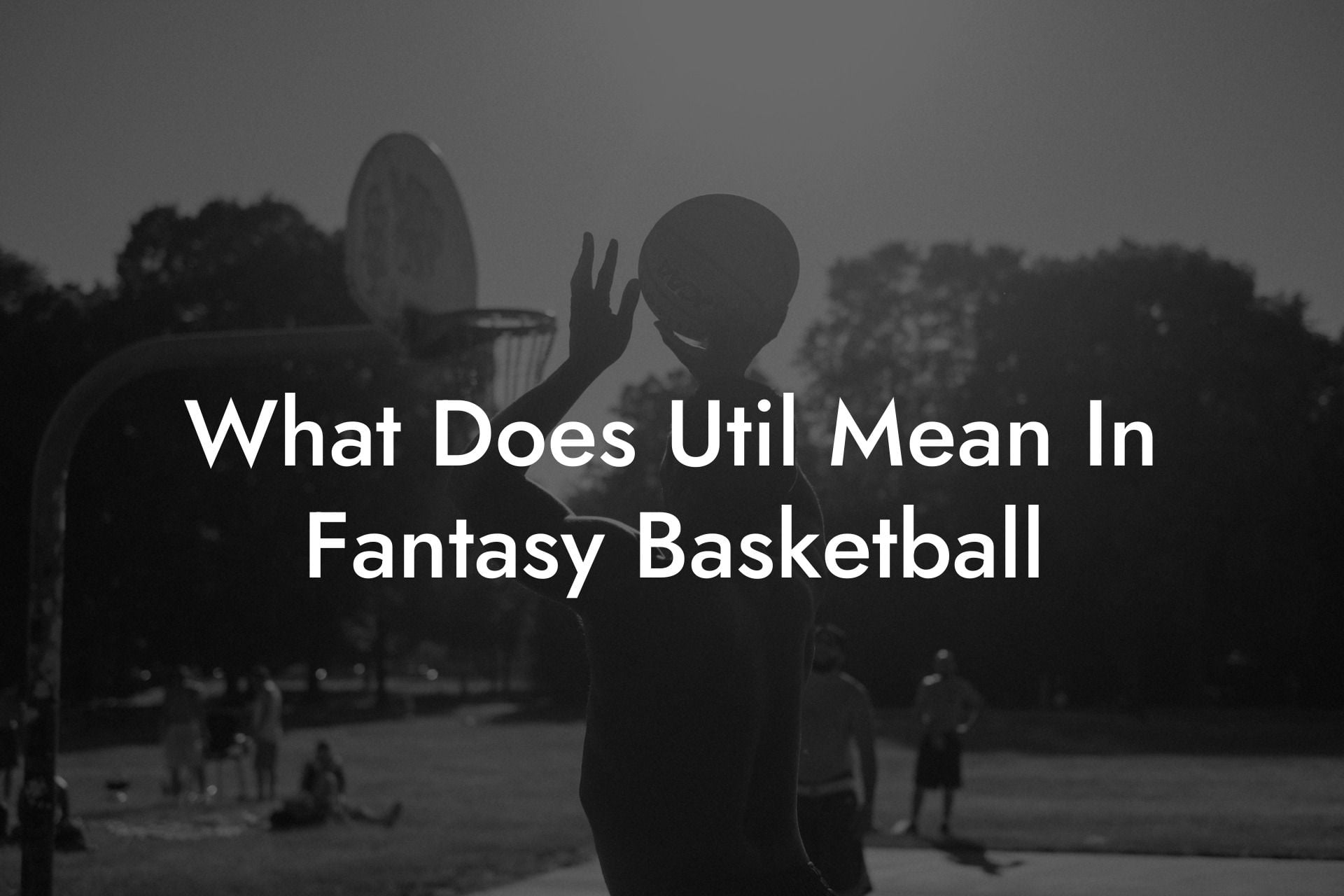 What Does Util Mean In Fantasy Basketball Coach Alex Basketball