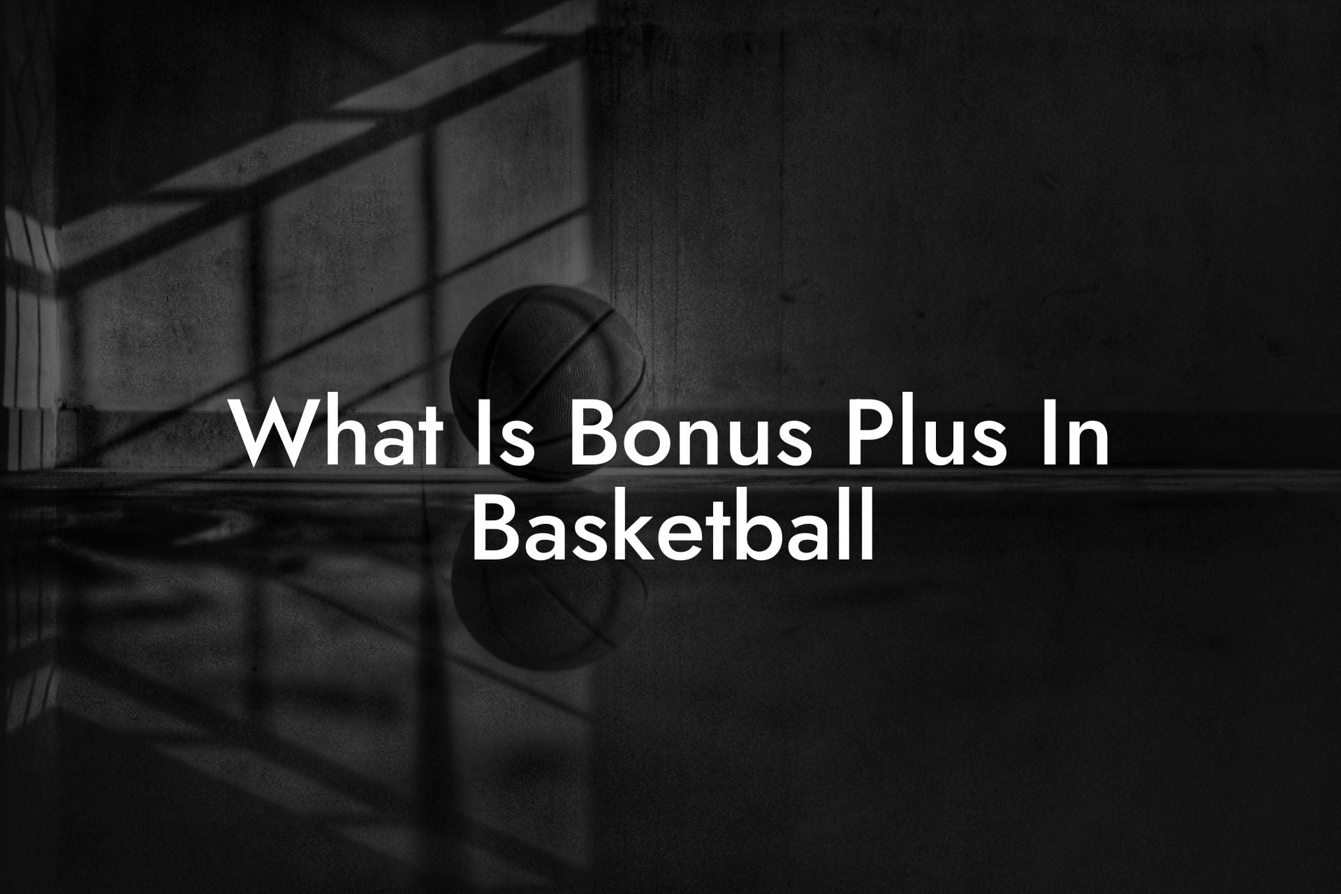What Is Bonus Plus In Basketball Coach Alex Basketball Coaching