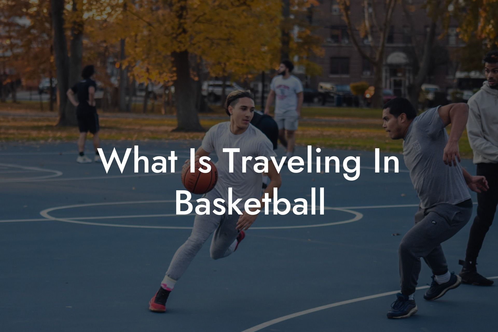 What Is Traveling In Basketball Coach Alex Basketball Coaching & Advice